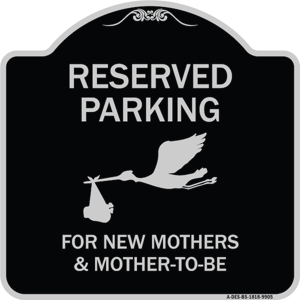 Signmission Designer Series-Reserved Parking For New Mothers & Mothers To-be, 18" x 18", BS-1818-9905 A-DES-BS-1818-9905 - main